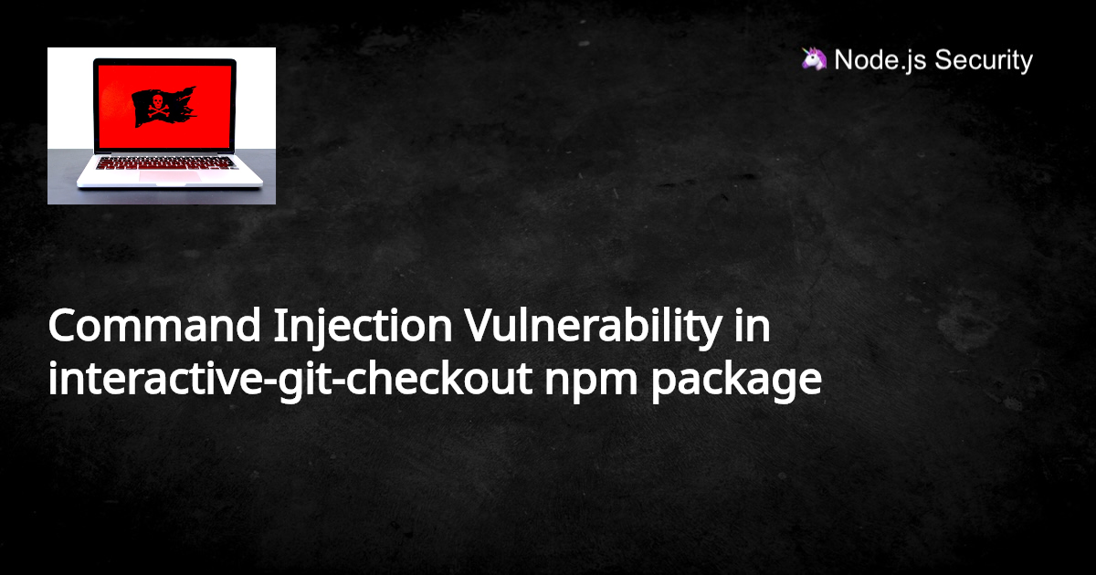 Command Injection Vulnerability in interactive-git-checkout npm package