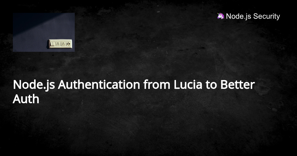 Node.js Authentication from Lucia to Better Auth